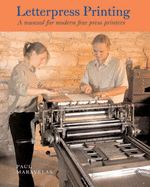 Letterpress Printing: A Manual for Modern Fine Press Printers - Maravelas, Paul
