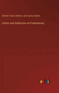 Letters and Addresses on Freemasonry