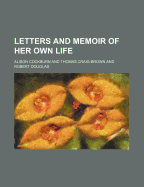 Letters and Memoir of Her Own Life