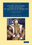 Letters and Papers, Foreign and Domestic, of the Reign of Henry VIII: Volume 1, Part 2: Preserved in the Public Record Office, the British Museum, and Elsewhere in England