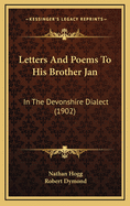 Letters and Poems to His Brother Jan: In the Devonshire Dialect (1902)