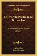 Letters and Poems Tu Es Brither Jan: In the Devonshire Dialect (1902)