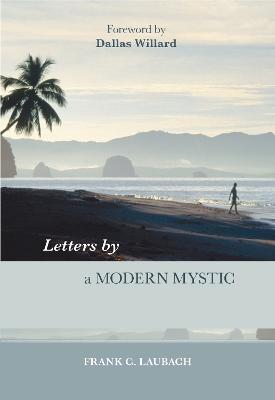 Letters by a Modern Mystic: Excerpts From Letters Written To His Father By Frank C. Laubach - Laubach, Frank C.