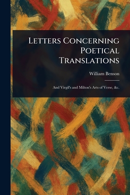 Letters Concerning Poetical Translations - Benson, William