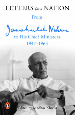 Letters for a Nation: From Jawaharlal Nehru to His Chief Ministers - Nehru, Jawaharlal