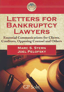 Letters for Bankruptcy Lawyers: Essential Communication for Clients, Creditors, Opposing Counsel and Others