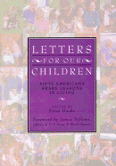 Letters for Our Children:: Fifty Americans Share Lessons in Living - Goode, Erica (Editor), and Roberts, Steven V (Foreword by), and Roberts, Cokie (Foreword by)