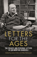 Letters for the Ages Winston Churchill: The Private and Personal Letters