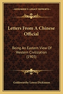 Letters From A Chinese Official: Being An Eastern View Of Western Civilization (1903)