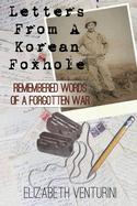 Letters From A Korean Foxhole: Remembered Words of a Forgotten War