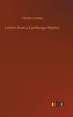 Letters from a Landscape Painter - Lanman, Charles