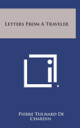 Letters from a Traveler - De Chardin, Pierre Teilhard