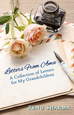 Letters From Ama: A Collection of Letters for My Grandchildren - Sharma, Renu