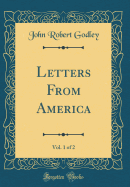 Letters from America, Vol. 1 of 2 (Classic Reprint)