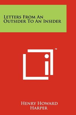 Letters from an Outsider to an Insider - Harper, Henry Howard