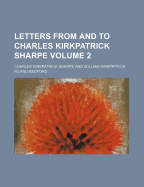 Letters from and to Charles Kirkpatrick Sharpe Volume 2