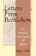 Letters From Bethlehem: Five Dramatic Monologues for Advent