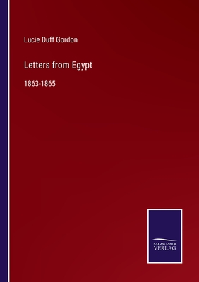Letters from Egypt: 1863-1865 - Gordon, Lucie Duff