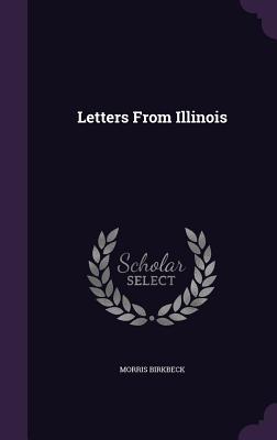 Letters From Illinois - Birkbeck, Morris