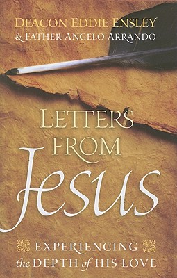 Letters from Jesus: Experiencing the Depth of His Love - Ensley, Eddie, Deacon, PhD