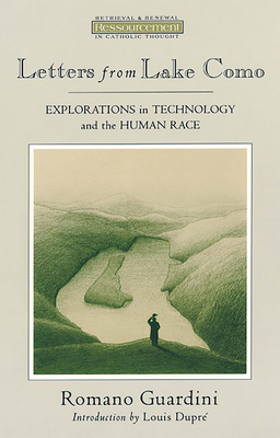 Letters from Lake Como: Explorations on Technology and the Human Race - Guardini, Romano