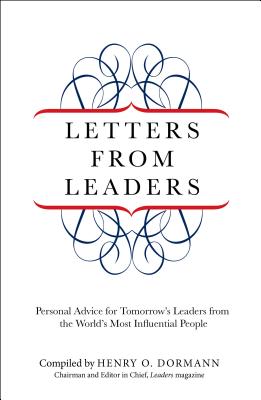 Letters from Leaders: Personal Advice For Tomorrow's Leaders From The World's Most Influential People - Dormann, Henry