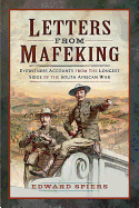 Letters from Mafeking: Eyewitness Accounts from the Longest Siege of the South African War