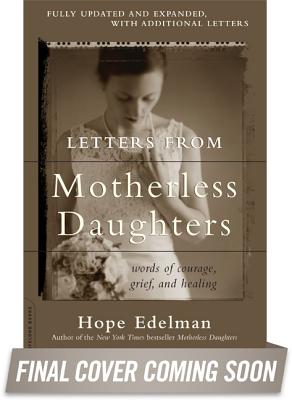 Letters from Motherless Daughters: Words of Courage, Grief, and Healing - Edelman, Hope (Editor)