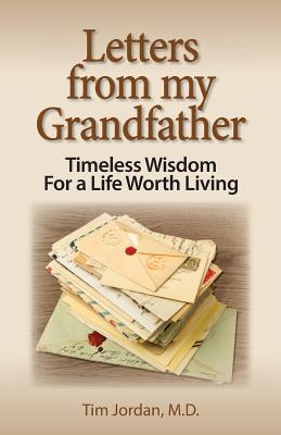 Letters from My Grandfather: Timeless Wisdom for a Life Worth Living - Jordan, Tim