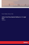 Letters from Percy Bysshe Shelley to J. H. Leigh Hunt: Volume 2