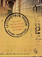 Letters from Prison: Felons Write about the Struggle for Life and Sanity Behind Bars - Thompson, Shawn