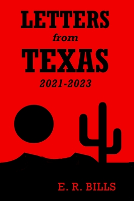 Letters from Texas, 2021-2023 - Bills, E R