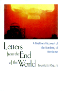 Letters from the End of the World: A Firsthand Account of the Bombing of Hiroshima