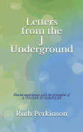 Letters from the J Underground: Shared Experiences with the Principles of a Course in Miracles