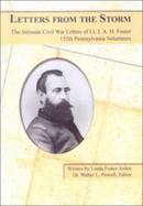 Letters from the Storm: The Intimate Civil War Letters of Lt. J.A.H. Foster, 155th Pennsylvania Volunteers - Foster, J A H