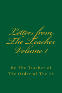 Letters from The Teacher Volume 1: Of The Order of The 15