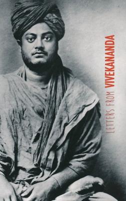 Letters from Vivekananda: written around the world, from 1888 to 1902 - Swami Vivekananda