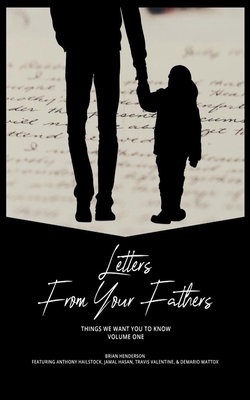 Letters from your Fathers: Things We Want You to Know - Hasan, Jamal, and Hailstock, Anthony, and Valentine, Travis