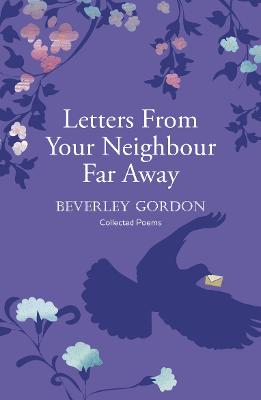 Letters From Your Neighbour Far Away: a powerful portrait of a community forged a world apart - Gordon, Beverley