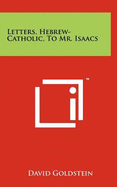 Letters, Hebrew-Catholic, to Mr. Isaacs