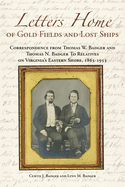 Letters Home of Gold Fields and Lost Ships: Correspondence from Thomas W. Badger and Thomas N. Badger to Relatives on Virginia's Eastern Shore, 1863 - 1953