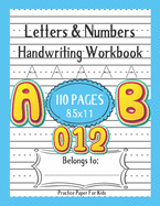 Letters & Numbers Handwriting Workbook for Kids: 110 Pages Writing Paper for Kids Students with Dotted Lined to Write Letters and Numbers