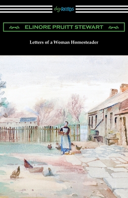 Letters of a Woman Homesteader - Stewart, Elinore Pruitt