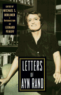 Letters of Ayn Rand - Rand, Ayn, and Berliner, Michael S (Editor), and Peikoff, Leonard (Introduction by)