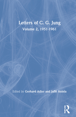 Letters of C. G. Jung: Volume 2, 1951-1961 - Jung, C.G, and Adler, Gerhard (Editor), and Hull, R. F. C. (Translated by)