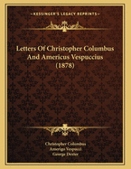 Letters of Christopher Columbus and Americus Vespuccius (1878)