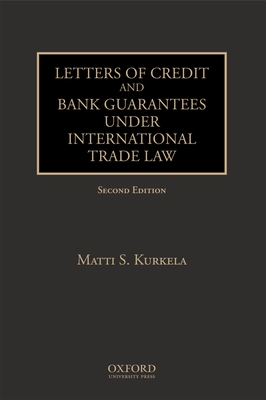 Letters of Credit and Bank Guarantees Under International Trade Law - Kurkela, Matti S