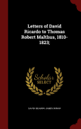 Letters of David Ricardo to Thomas Robert Malthus, 1810-1823