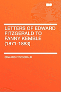 Letters of Edward Fitzgerald to Fanny Kemble (1871-1883)