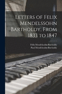 Letters of Felix Mendelssohn Bartholdy, From 1833 to 1847